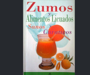 Portada del libro ZUMOS Y ALIMENTOS LICUADOS SANOS Y CURATIVOS 